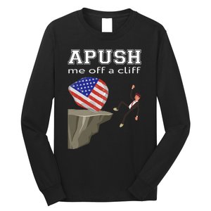 Apush Me Off A Cliff 2024 Ap Exam For Students Funny Trendy Long Sleeve Shirt