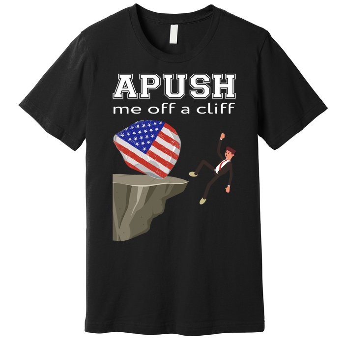 Apush Me Off A Cliff 2024 Ap Exam For Students Funny Trendy Premium T-Shirt