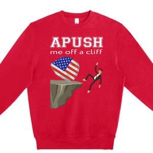 Apush Me Off A Cliff 2024 Ap Exam For Students Funny Trendy Premium Crewneck Sweatshirt