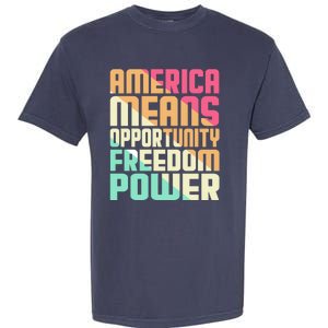 America Means Opportunity Freedom Power Garment-Dyed Heavyweight T-Shirt