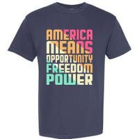 America Means Opportunity Freedom Power Garment-Dyed Heavyweight T-Shirt