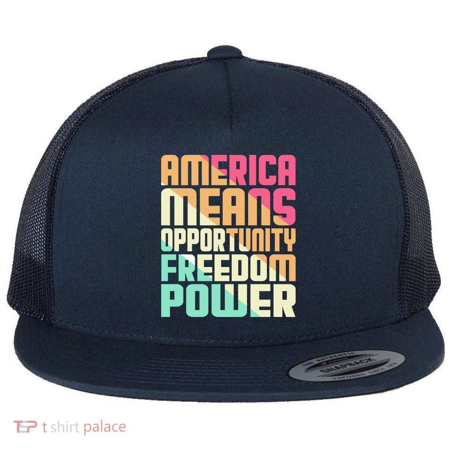 America Means Opportunity Freedom Power Flat Bill Trucker Hat