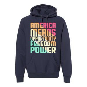 America Means Opportunity Freedom Power Premium Hoodie