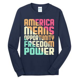 America Means Opportunity Freedom Power Tall Long Sleeve T-Shirt