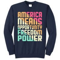 America Means Opportunity Freedom Power Tall Sweatshirt