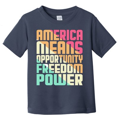 America Means Opportunity Freedom Power Toddler T-Shirt