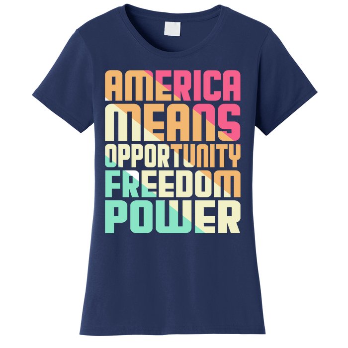 America Means Opportunity Freedom Power Women's T-Shirt