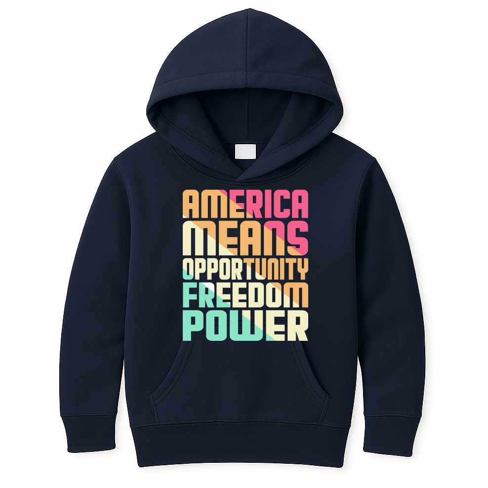 America Means Opportunity Freedom Power Kids Hoodie