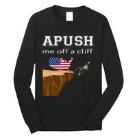 Apush Me Off A Cliff 2024 Ap Exam For Students Funny Trendy Long Sleeve Shirt