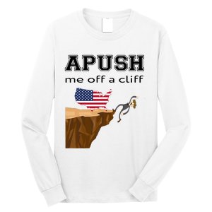 Apush Me Off A Cliff 2024 Ap Exam For Students Funny Trendy Long Sleeve Shirt