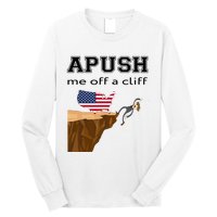 Apush Me Off A Cliff 2024 Ap Exam For Students Funny Trendy Long Sleeve Shirt