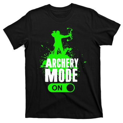 Archery Mode On Cool Hunting Bow Arrow Archer T-Shirt