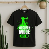 Archery Mode On Cool Hunting Bow Arrow Archer T-Shirt