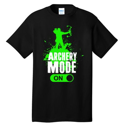 Archery Mode On Cool Hunting Bow Arrow Archer Tall T-Shirt