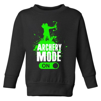 Archery Mode On Cool Hunting Bow Arrow Archer Toddler Sweatshirt
