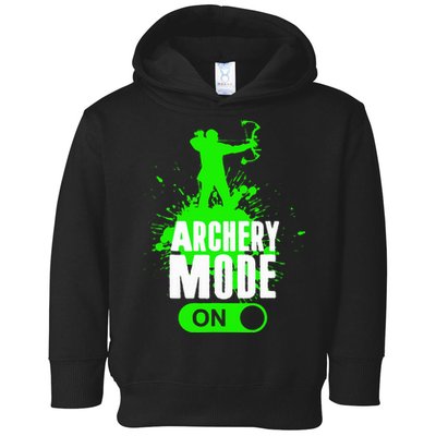 Archery Mode On Cool Hunting Bow Arrow Archer Toddler Hoodie