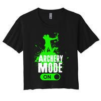 Archery Mode On Cool Hunting Bow Arrow Archer Women's Crop Top Tee