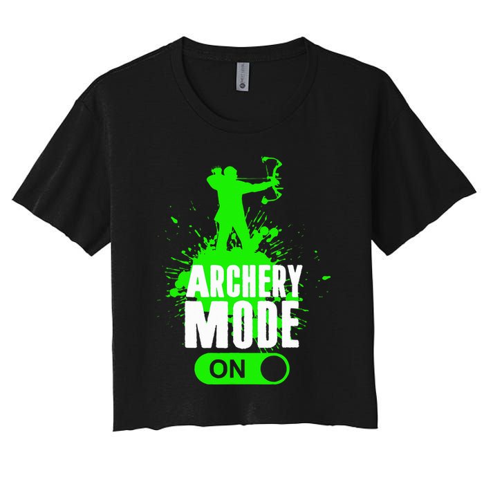 Archery Mode On Cool Hunting Bow Arrow Archer Women's Crop Top Tee