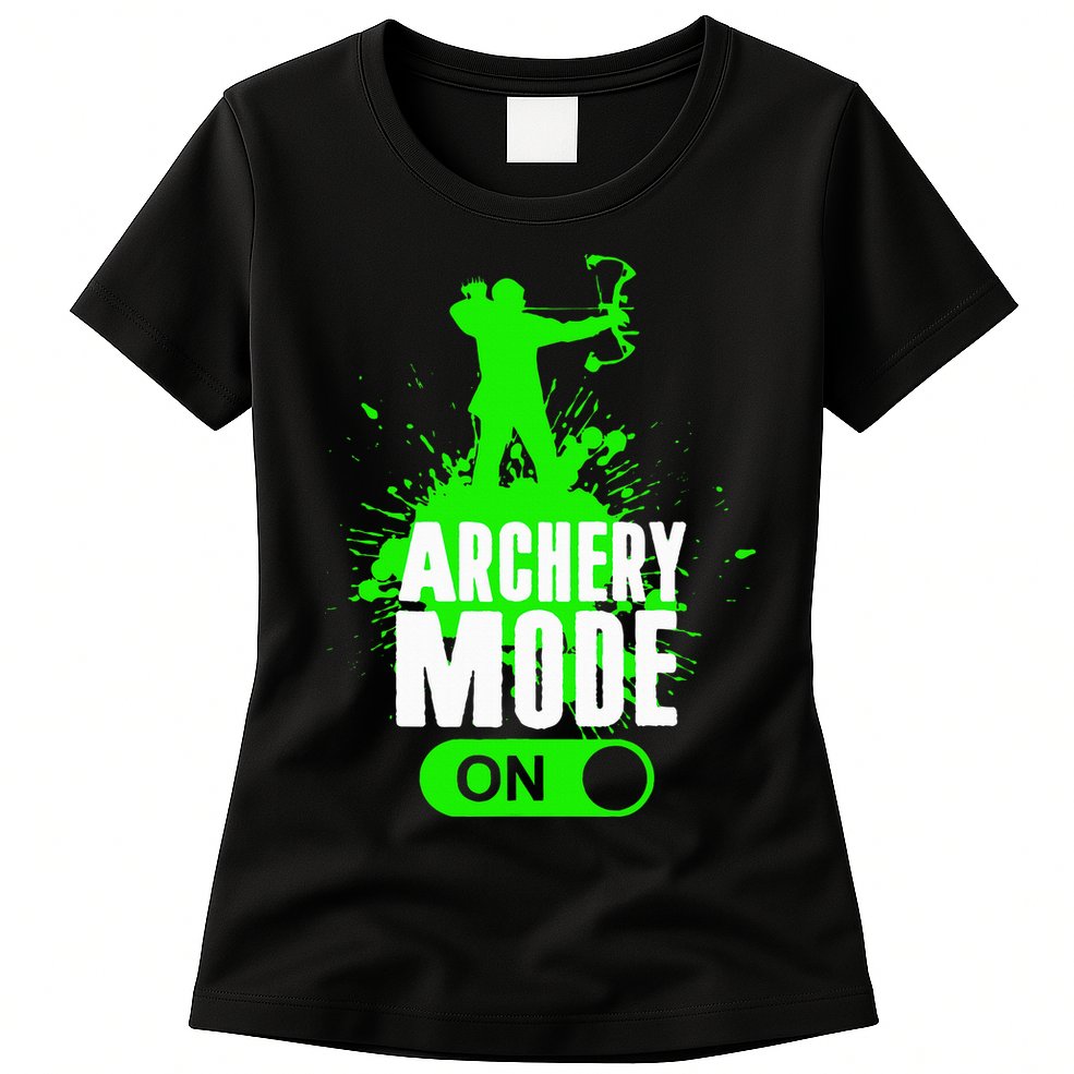 Archery Mode On Cool Hunting Bow Arrow Archer Womens T-Shirt