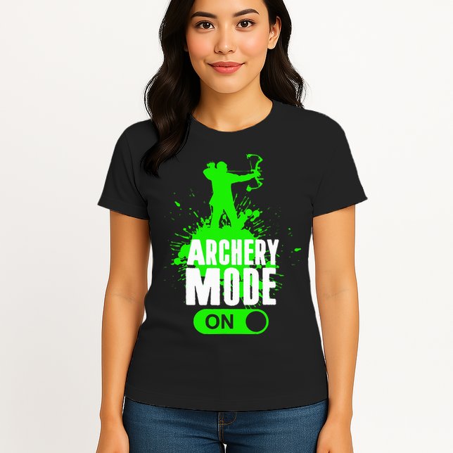 Archery Mode On Cool Hunting Bow Arrow Archer Womens T-Shirt