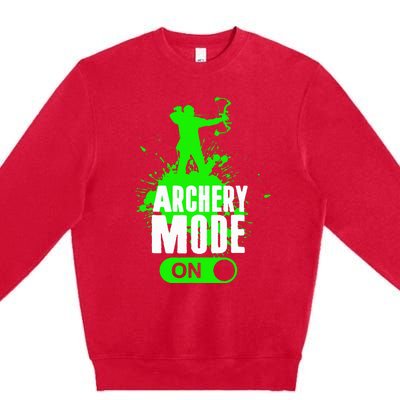 Archery Mode On Cool Hunting Bow Arrow Archer Premium Crewneck Sweatshirt