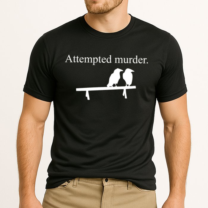 Attempted Murder Of Crows Funny Performance Shirt