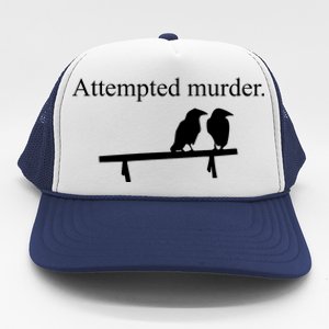 Attempted Murder Of Crows Funny Trucker Hat