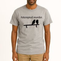 Attempted Murder Of Crows Funny Tall T-Shirt