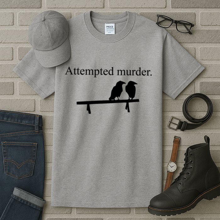 Attempted Murder Of Crows Funny Tall T-Shirt