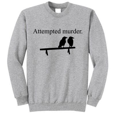 Attempted Murder Of Crows Funny Tall Sweatshirt