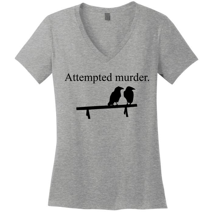 Attempted Murder Of Crows Funny Women's V-Neck T-Shirt