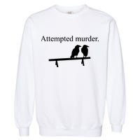 Attempted Murder Of Crows Funny Garment-Dyed Sweatshirt