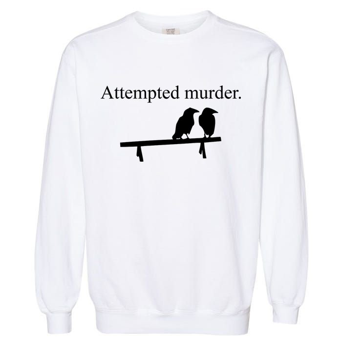 Attempted Murder Of Crows Funny Garment-Dyed Sweatshirt
