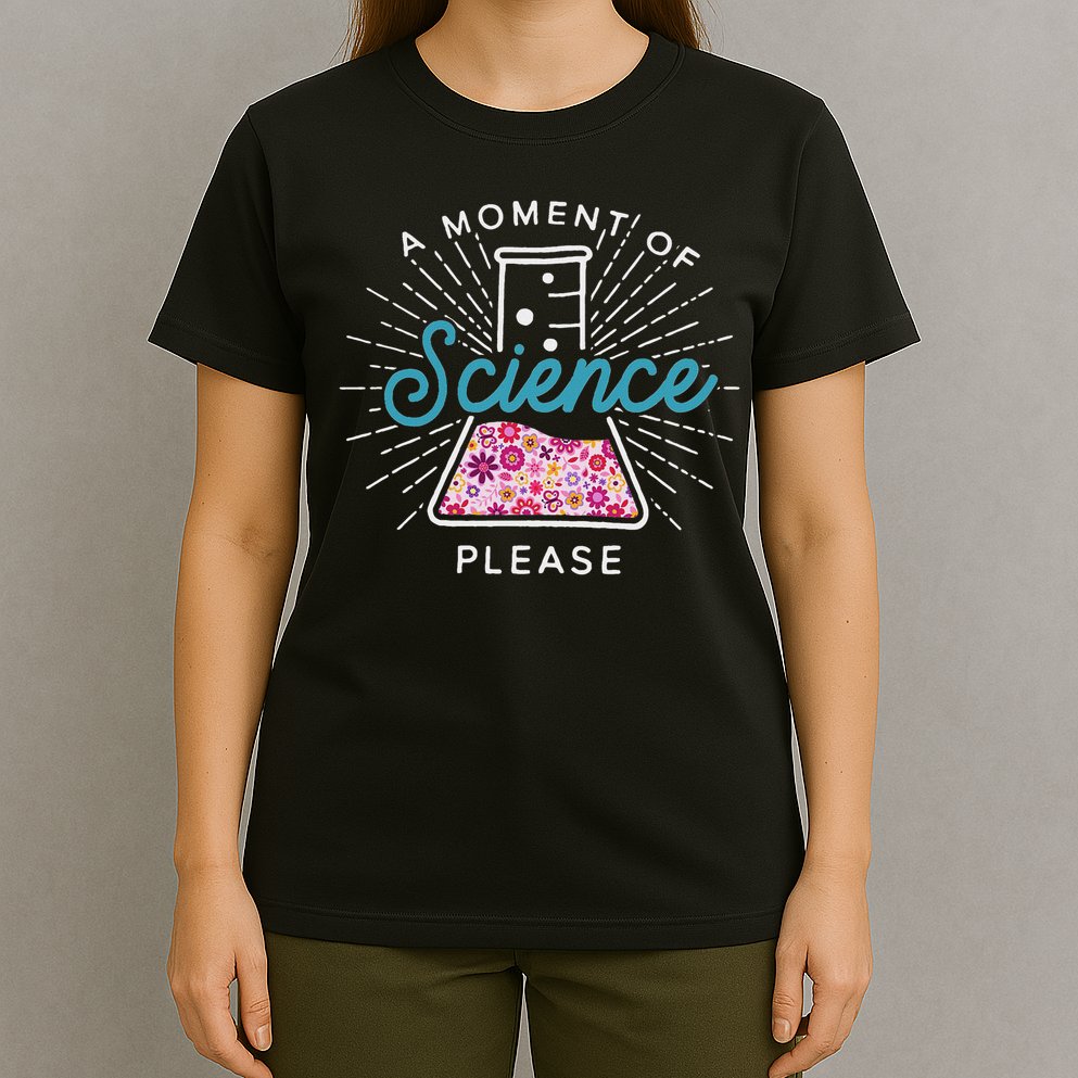 A Moment Of Science Please Scientist Science Teacher Gift T-Shirt