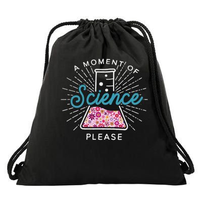 A Moment Of Science Please Scientist Science Teacher Gift Drawstring Bag