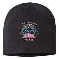 A Moment Of Science Please Scientist Science Teacher Gift Sustainable Beanie