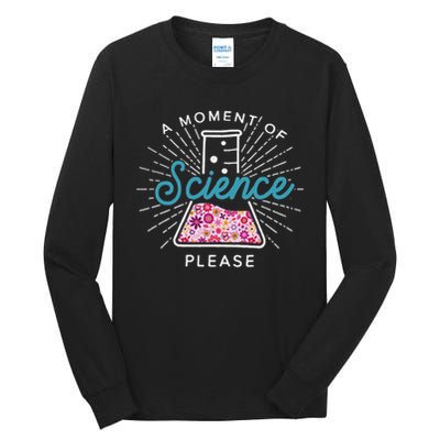 A Moment Of Science Please Scientist Science Teacher Gift Tall Long Sleeve T-Shirt