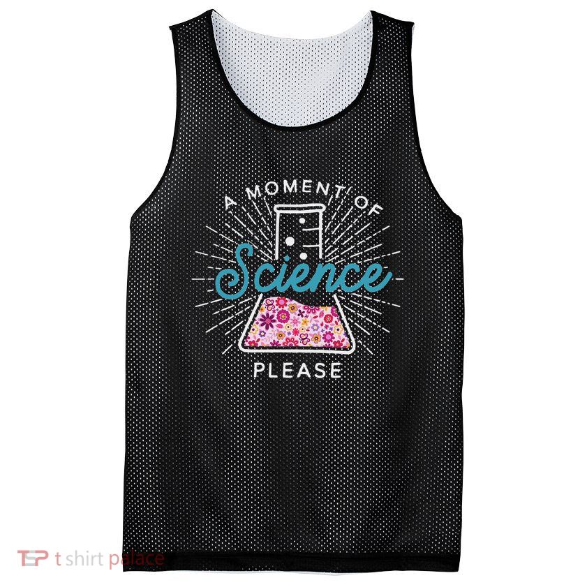 A Moment Of Science Please Scientist Science Teacher Gift Mesh Reversible Basketball Jersey Tank