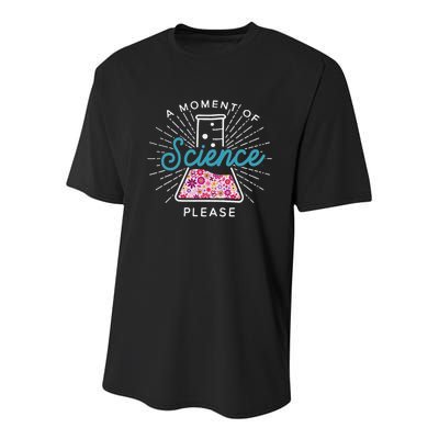 A Moment Of Science Please Scientist Science Teacher Gift Youth Performance Sprint T-Shirt