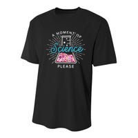 A Moment Of Science Please Scientist Science Teacher Gift Youth Performance Sprint T-Shirt