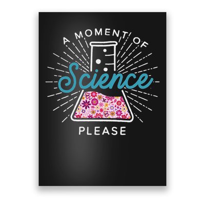 A Moment Of Science Please Scientist Science Teacher Gift Poster