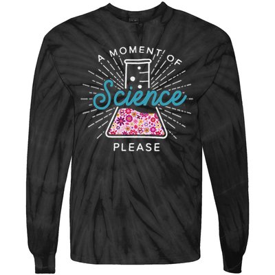 A Moment Of Science Please Scientist Science Teacher Gift Tie-Dye Long Sleeve Shirt