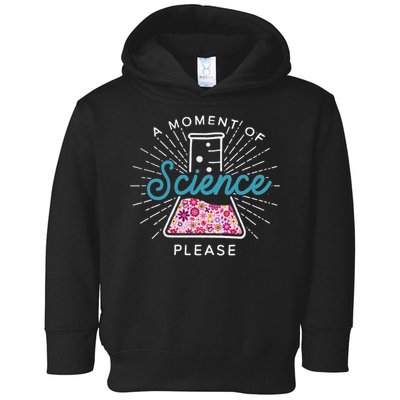 A Moment Of Science Please Scientist Science Teacher Gift Toddler Hoodie