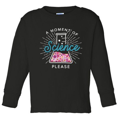 A Moment Of Science Please Scientist Science Teacher Gift Toddler Long Sleeve Shirt