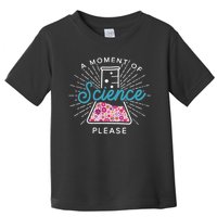 A Moment Of Science Please Scientist Science Teacher Gift Toddler T-Shirt