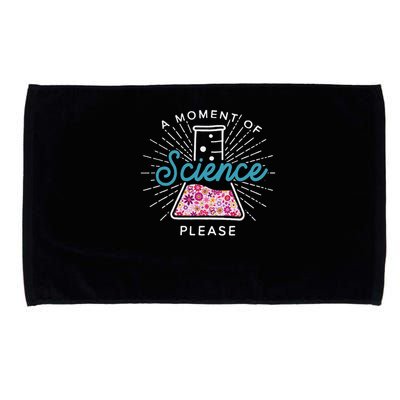 A Moment Of Science Please Scientist Science Teacher Gift Microfiber Hand Towel