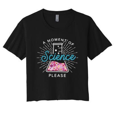 A Moment Of Science Please Scientist Science Teacher Gift Crop Top