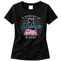 A Moment Of Science Please Scientist Science Teacher Gift Womens T-Shirt
