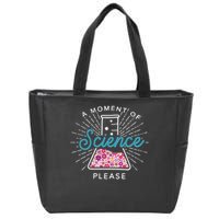 A Moment Of Science Please Scientist Science Teacher Gift Zip Tote Bag