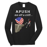 Apush Me Off A Cliff 2024 Ap Exam For Students Funny Trendy Long Sleeve Shirt